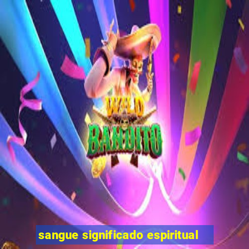 sangue significado espiritual